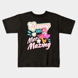 Stay Groovy And Mer-Mazing Mermaid Kids T-Shirt